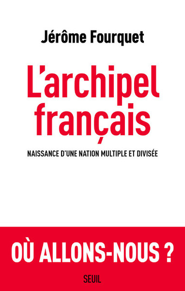 Image de L'archipel français : Naissance d'une nation multiple et divisée