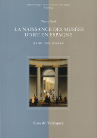 Picture of La naissance des musées d'art en Espagne de charles iii à isabelle ii. XVIII - x