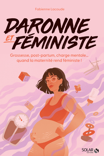 Image de Daronne et féministe - Grossesse, post-partum, charge mentale... quand la maternité rend féministe !