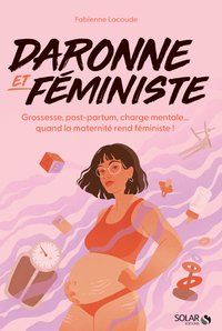 Image de Daronne et féministe - Grossesse, post-partum, charge mentale... quand la maternité rend féministe !