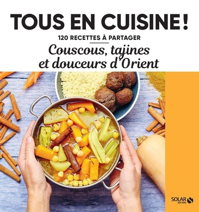 Image de Couscous, tajines et douceurs d'Orient - 120 recettes à partager