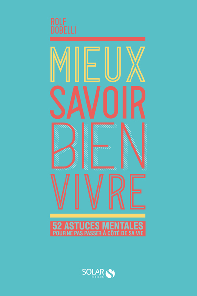 Picture of Mieux savoir bien vivre - 52 astuces mentales pour ne pas passer à côté de sa vie