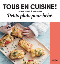 Image de Petits plats pour bébés - 120 recettes à partager