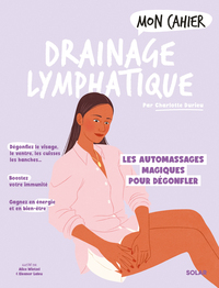 Image de Mon Cahier drainage lymphatique - Des automassages magiques pour dégonfler