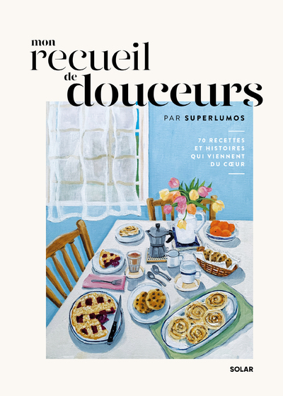 Image de Mon recueil de douceurs - 70 recettes et histoires qui viennent du coeur