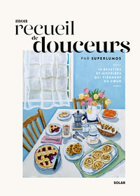 Image de Mon recueil de douceurs - 70 recettes et histoires qui viennent du coeur
