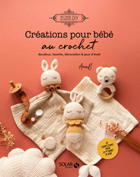 Image de Créations pour bébé au crochet - Doudous, layette, décoration & jeux d'éveil