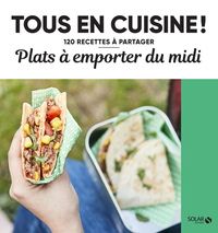 Image de Plats à emporter du midi - Tous en cuisine ! - 120 recettes à partager