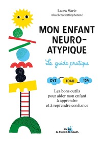 Image de Mon enfant neuro-atypique, le guide pratique