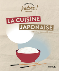 Picture of J'adore ! La cuisine japonaise - Expliquée aux Occidentaux