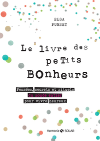 Picture of Le livre des petits bonheurs - Pensées, secrets et rituels du monde entier pour vivre heureux