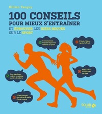 Image de 100 conseils pour mieux s'entrainer et éprouver les idées reçues sur le sport