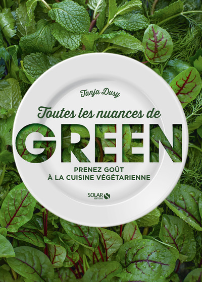 Picture of Toutes les nuances de green - Prenez goût à la cuisine végétarienne