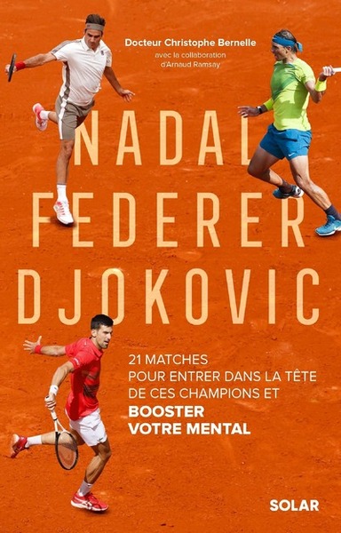 Image de Nadal, Federer, Djokovic - 21 matches pour entrer dans la tête de ces champions et booster votre mental