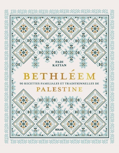 Image de Bethléem - 90 recettes familiales et traditionnelles de Palestine