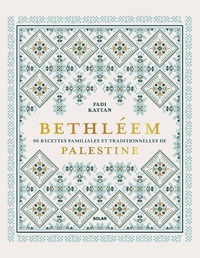 Image de Bethléem - 90 recettes familiales et traditionnelles de Palestine