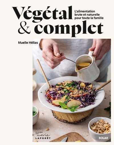 Image de Végétal et complet - L'alimentation brute et naturelle pour toute la famille
