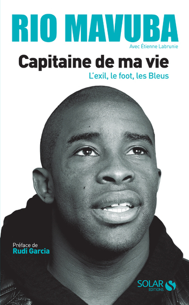 Image de Rio Mavuba - Capitaine de ma vie - L'exil, le foot, les Bleus