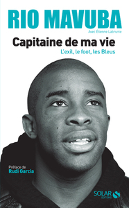 Image de Rio Mavuba - Capitaine de ma vie - L'exil, le foot, les Bleus