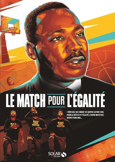 Image de Le match pour l'égalité - L'héritage du combat de Martin Luther King pour la justice et l'égalité, l'autre match des basketteurs NBA...