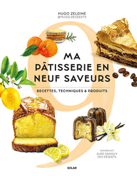 Image de Ma pâtisserie en 9 saveurs - Recettes, techniques et produits