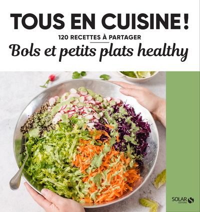 Image de Bols et petits plats healthy - Tous en cuisine !