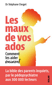 Image de Les maux de vos ados - Comment les aider vraiment