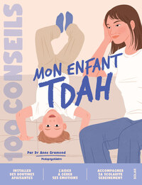 Image de 100 conseils parentalité - Eduquer un enfant TDAH