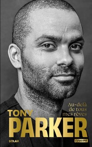 Image de Tony Parker, au-delà de tous mes rêves