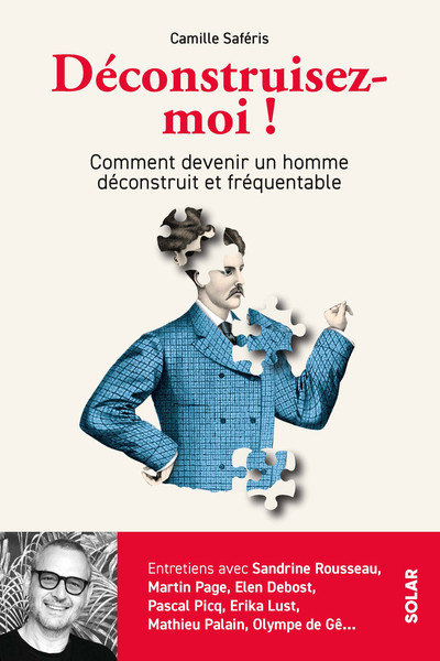 Image de Déconstruisez-moi ! - Comment devenir un homme déconstruit et fréquentable