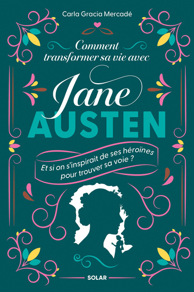 Image de Comment transformer sa vie avec Jane Austen - Et si on s'inspirait de ses héroïnes pour trouver sa voie ?
