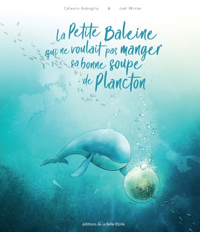 Image de LA PETITE BALEINE QUI NE VOULAIT PAS MANGER SA BONNE SOUPE DE PLANCTON