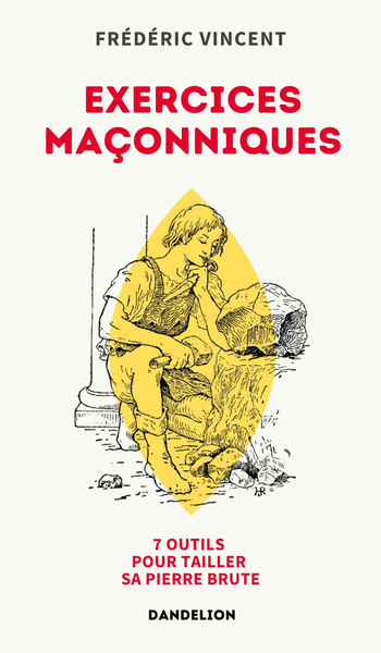 Image de EXERCICES MACONNIQUES : SEPT OUTILS POUR TAILLER SA PIERRE BRUTE