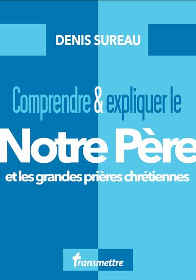 Picture of Comprendre et expliquer le Notre Père