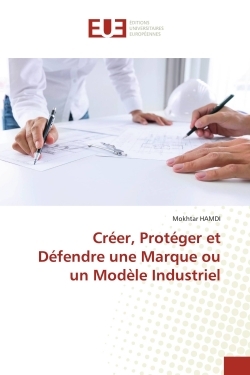 Picture of Créer, Protéger et Défendre une Marque ou un Modèle Industriel