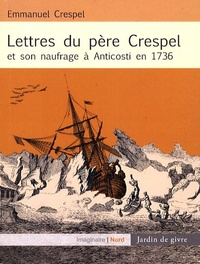 Image de LETTRES DU PERE CRESPEL ET SON NAUFRAGE A ANTICOSTI EN 1736
