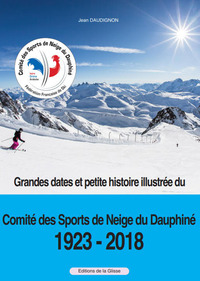Picture of GRANDES DATES ET PETITE HISTOIRE ILLUSTREE DU COMITE REGIONAL DES SPORTS DE NEIGE DU DAUPHINE