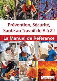 Image de Prévention, Sécurité, Santé au Travail de A à Z ! - Le Manuel de Référence