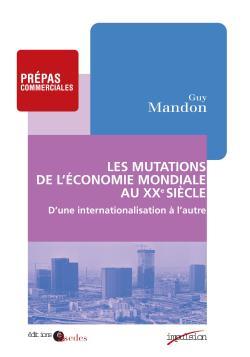 Picture of Les mutations de l'économie mondiale au XXe siècle - D'une internationalisation à l'autre (1895-1973