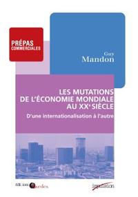 Picture of Les mutations de l'économie mondiale au XXe siècle - D'une internationalisation à l'autre (1895-1973