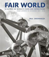 Picture of Fair World A History of World's Fairs and Expositions from London to Shanghai 1851-2010 /anglais