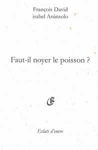 Picture of FAUT-IL NOYER LE POISSON ?
