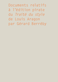 Picture of Documents relatifs à l'édition pirate du Traité du style de Louis Aragon par Gérard Berréby