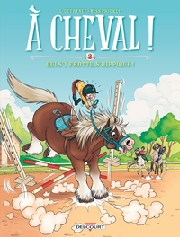 Image de A cheval ! - Tome 02 Qui s'y frotte, s'hippique !