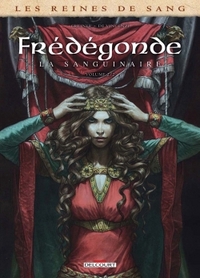 Image de Les Reines de sang - Frédégonde, la sanguinaire T02