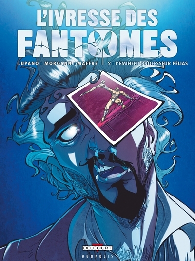 Picture of L'Ivresse des fantômes T02 - L'Éminent Professeur Pélias