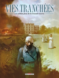 Picture of Vies tranchées - Les Soldats fous de la Grande Guerre