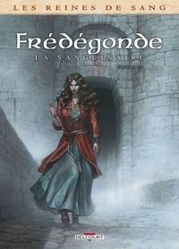 Image de Les Reines de sang - Frédégonde, la sanguinaire T01