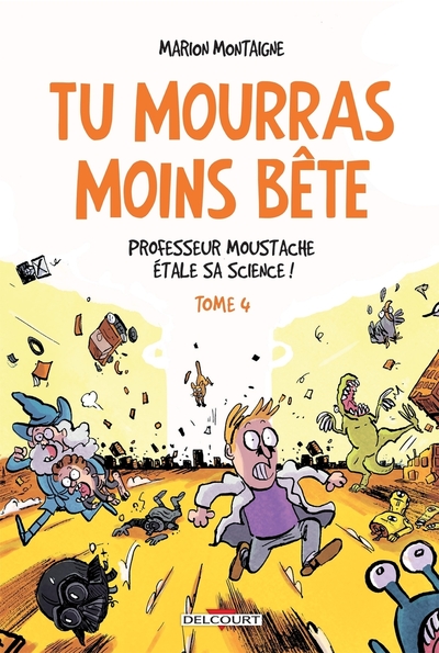 Picture of Tu mourras moins bête T04 Professeur Moustache étale sa science !