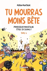 Picture of Tu mourras moins bête T04 Professeur Moustache étale sa science !